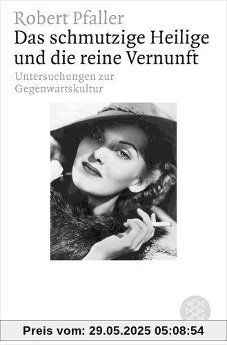 Das schmutzige Heilige und die reine Vernunft: Symptome der Gegenwartskultur Das schmutzige Heilige und die reine Vernunft: Symptome der Gegenwartskultur