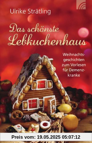 Das schönste Lebkuchenhaus: Weihnachtsgeschichten zum Vorlesen für Demenzkranke