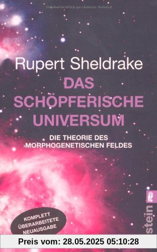 Das schöpferische Universum: Die Theorie des Morphogenetischen Feldes Das schöpferische Universum: Die Theorie des Morphogenetischen Feldes