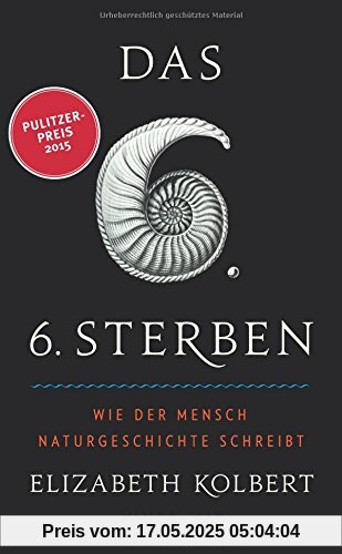 Das sechste Sterben: Wie der Mensch Naturgeschichte schreibt (suhrkamp taschenbuch)