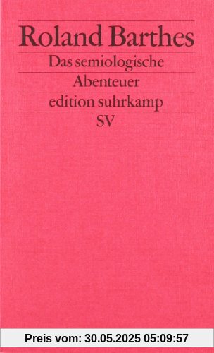 Das semiologische Abenteuer (edition suhrkamp)