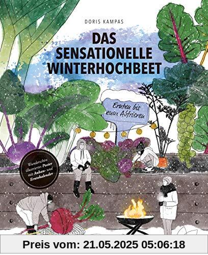 Das sensationelle Winterhochbeet: Ernten bis zum Abfrieren. Wintergemüse anbauen leicht gemacht: Mangold, Karotten, Radieschen, Spinat, Sellerie und ... erobern bald auch dein Hochbeet im Winter!