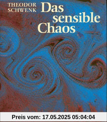 Das sensible Chaos: Strömendes Formenschaffen in Wasser und Luft