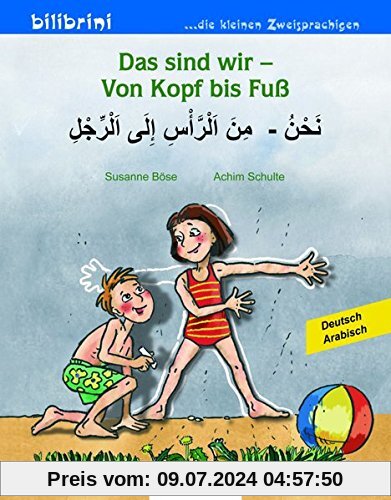 Das sind wir - Von Kopf bis Fuß: Kinderbuch Deutsch-Arabisch