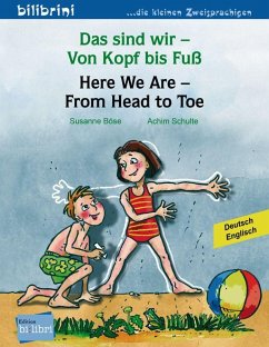 Das sind wir - Von Kopf bis Fuß. Kinderbuch Deutsch-Englisch von Edition bi:libri / Hueber