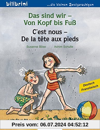 Das sind wir - Von Kopf bis Fuß: Kinderbuch Deutsch-Französisch