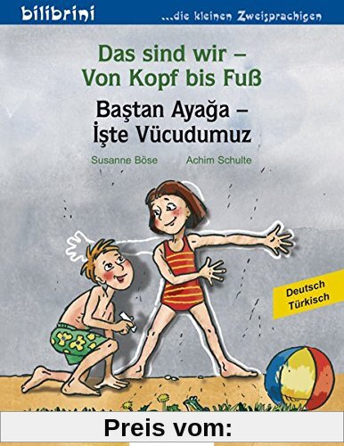 Das sind wir - Von Kopf bis Fuß: Kinderbuch Deutsch-Türkisch