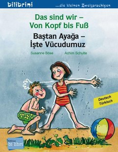 Das sind wir - Von Kopf bis Fuß. Kinderbuch Deutsch-Türkisch von Edition bi:libri / Hueber