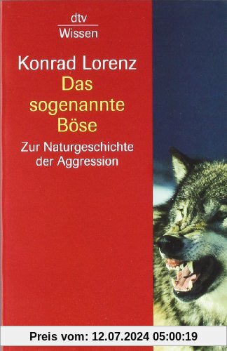 Das sogenannte Böse: Zur Naturgeschichte der Aggression: Zur Naturgeschichte der Aggression. (sachbuch)
