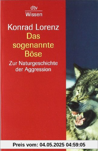 Das sogenannte Böse: Zur Naturgeschichte der Aggression: Zur Naturgeschichte der Aggression. (sachbuch)