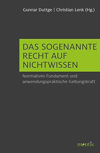 Das sogenannte Recht auf Nichtwissen: Normatives Fundament und anwendungspraktische Geltungskraft von Brill Mentis / Brill mentis