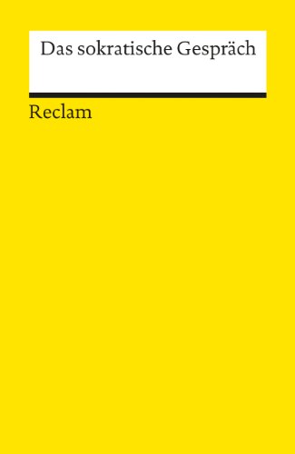 Das sokratische Gespräch: Logik und Ethik – 18230 (Reclams Universal-Bibliothek)