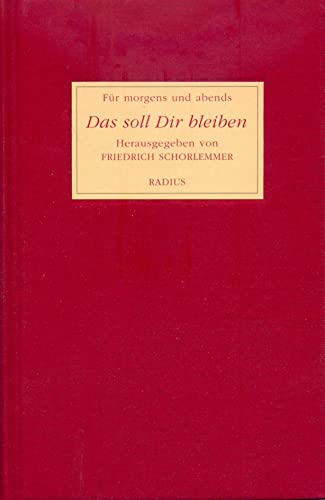 Das soll Dir bleiben: Texte für morgens und abends von Radius-Verlag GmbH