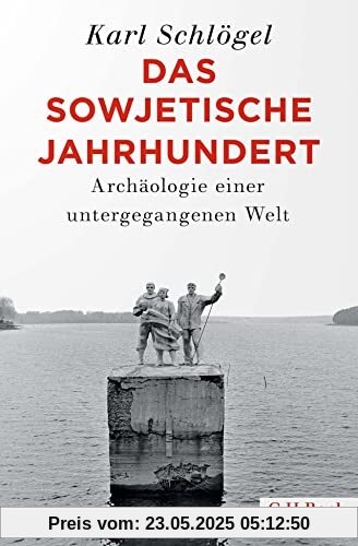 Das sowjetische Jahrhundert: Archäologie einer untergegangenen Welt (Beck Paperback)
