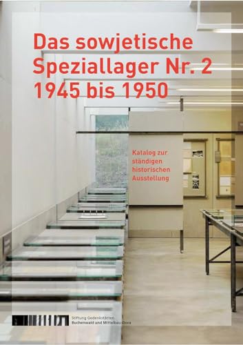 Das sowjetische Speziallager Nr. 2 1945 bis 1950: Katalog zur ständigen historischen Ausstellung von Wallstein Verlag GmbH