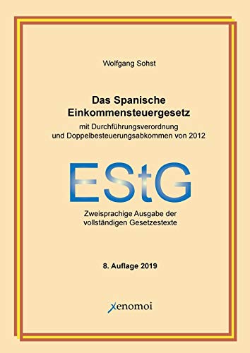 Das spanische Einkommensteuergesetz mit Durchführungsverordnung: Vollständige, zweisprachige Ausgabe (mit dem deutsch-spanischen ... Ausgabe der vollständigen Gesetzestexte von Xenomoi Verlag