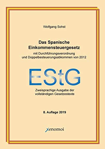 Das spanische Einkommensteuergesetz mit Durchführungsverordnung: Vollständige, zweisprachige Ausgabe (mit dem deutsch-spanischen ... Ausgabe der vollständigen Gesetzestexte von Xenomoi Verlag