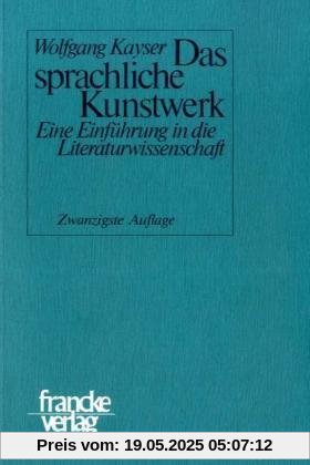 Das sprachliche Kunstwerk: Eine Einführung in die Literaturwissenschaft