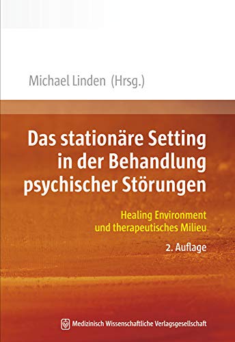Das stationäre Setting in der Behandlung psychischer Störungen: Healing Environment und therapeutisches Milieu