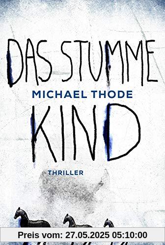 Das stumme Kind: Thriller