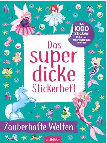 Das superdicke Stickerheft – Zauberhafte Welten: Über 1000 Sticker: Einhörner, Meerjungfrauen ... Das superdicke Stickerheft – Zauberhafte Welten: Über 1000 Sticker: Einhörner, Meerjungfrauen ...