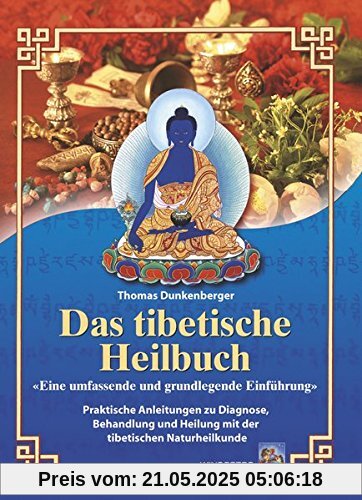 Das tibetische Heilbuch: Eine umfassende und grundlegende Einführung. Praktische Anleitungen zu Diagnose, Behandlung und Heilung mit der tibetischen Naturheilkunde Das tibetische Heilbuch: Eine umfassende und grundlegende Einführung. Praktische Anleitungen zu Diagnose, Behandlung und Heilung mit der tibetischen Naturheilkunde