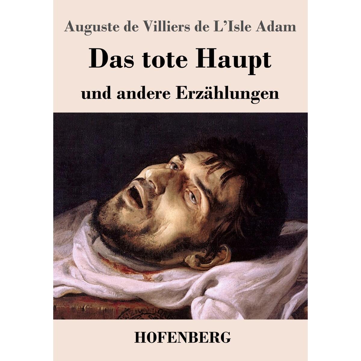 Das tote Haupt und andere Erzählungen von Hofenberg