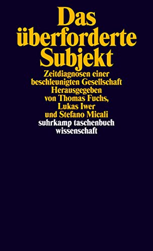 Das überforderte Subjekt: Zeitdiagnosen einer beschleunigten Gesellschaft (suhrkamp taschenbuch wissenschaft) von Suhrkamp Verlag AG