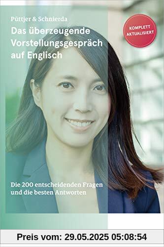 Das überzeugende Vorstellungsgespräch auf Englisch: Die 200 entscheidenden Fragen und die besten Antworten Das überzeugende Vorstellungsgespräch auf Englisch: Die 200 entscheidenden Fragen und die besten Antworten