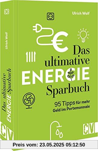 Das ultimative Energie-Sparbuch: Energiesparen im Haushalt leicht gemacht!