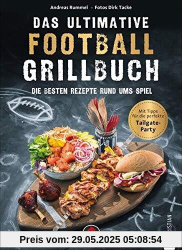 Das ultimative Football-Grillbuch: Die besten Rezepte rund ums Spiel