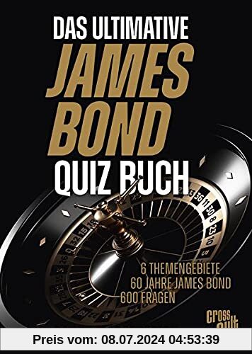 Das ultimative James Bond Quizbuch: 6 Themengebiete, 60 Jahre James Bond, 600 Fragen