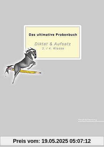 Das ultimative Probenbuch Diktat & Aufsatz 3./ 4. Klasse