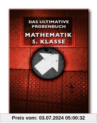 Das ultimative Probenbuch Mathematik 5. Klasse: Gymnasium