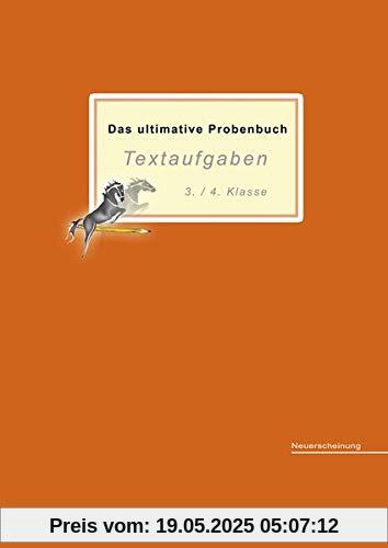 Das ultimative Probenbuch Textaufgaben 3./4. Klasse: Lehrplan Plus