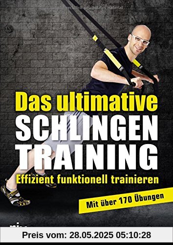 Das ultimative Schlingentraining: Effizient funktionell trainieren Das ultimative Schlingentraining: Effizient funktionell trainieren
