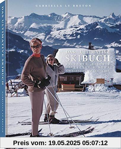 Das ultimative Skibuch: Legenden, Resorts, Lifestyle & mehr. Überarbeitete Neuauflage. Das Buch über Ski-Nostalgie und alles, was den passionierten Skifahrer begeistert - 24,5 x 31,4 cm, 256 Seiten