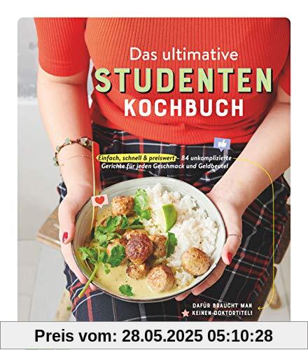Das ultimative Studenten-Kochbuch: Einfach, schnell & preiswert - 84 unkomplizierte Gerichte für jeden Geschmack und Geldbeutel Das ultimative Studenten-Kochbuch: Einfach, schnell & preiswert - 84 unkomplizierte Gerichte für jeden Geschmack und Geldbeutel