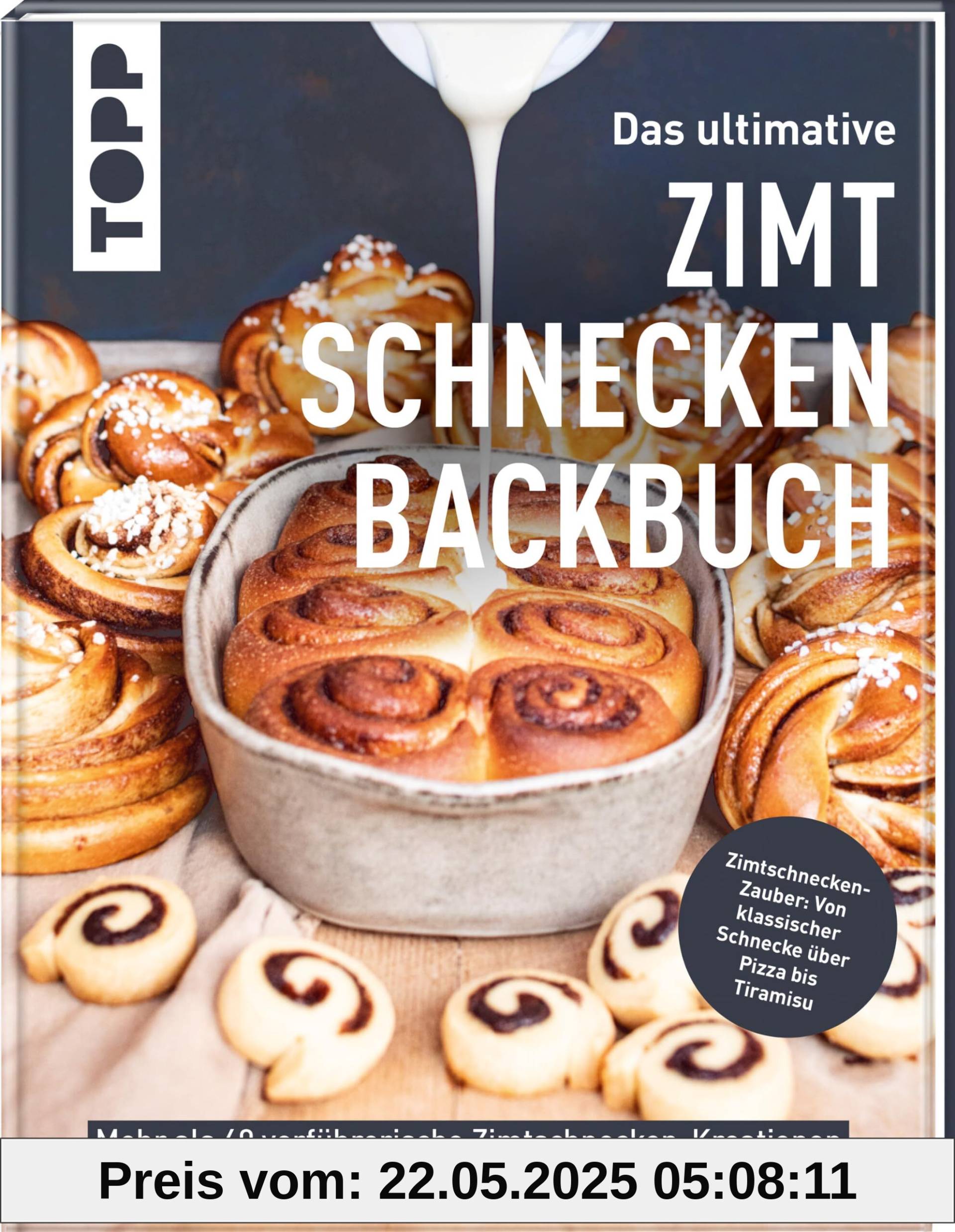 Das ultimative Zimtschnecken-Backbuch: Mehr als 40 verführerische Zimtschnecken-Kreationen Das ultimative Zimtschnecken-Backbuch: Mehr als 40 verführerische Zimtschnecken-Kreationen