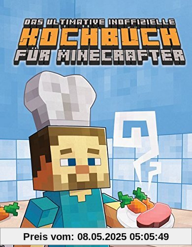 Das ultimative inoffizielle Kochbuch für Minecrafter