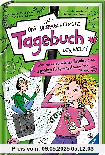 Das ungeheimste Tagebuch der Welt! Band 2: Wie mein peinlicher Bruder sich auf meine Party eingeladen hat ... (Das ungeheimste Tagebuch der Welt!, 2)