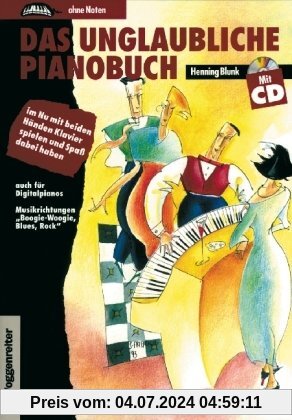 Das unglaubliche Pianobuch. Inkl. CD: Im Nu mit beiden Händen Klavier spielen und Spaß dabei haben. Auch für Digitalpianos. Musikrichtungen 'Boogie-Woogie, Blues, Rock'