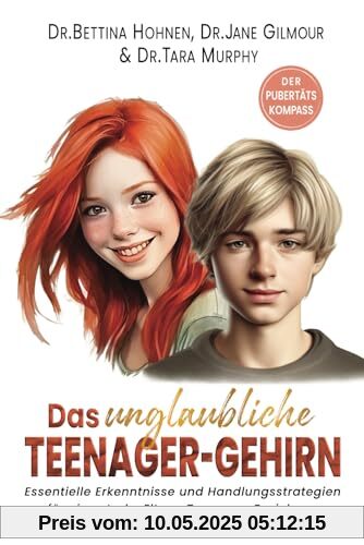 Das unglaubliche TEENAGER-GEHIRN: Essentielle Erkenntnisse und Handlungsstrategien für eine starke Eltern-Teenager-Beziehung I DER PUBERTÄTSKOMPASS Das unglaubliche TEENAGER-GEHIRN: Essentielle Erkenntnisse und Handlungsstrategien für eine starke Eltern-Teenager-Beziehung I DER PUBERTÄTSKOMPASS