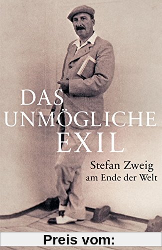 Das unmögliche Exil: Stefan Zweig am Ende der Welt