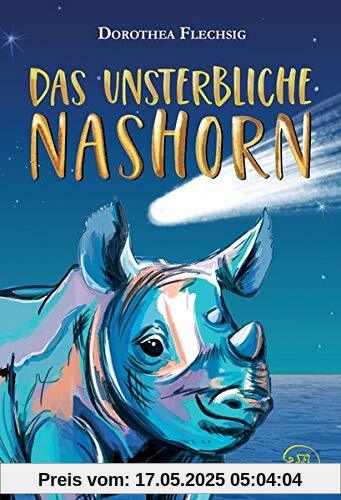 Das unsterbliche Nashorn: Das unsterbliche Nashorn: Phantastischer Roman für Mädchen und Jungen ab 10 Jahre – Der eigene Antrieb, die Kraft der Liebe ... ein Prise Magie lässt Wünsche wahr werden.