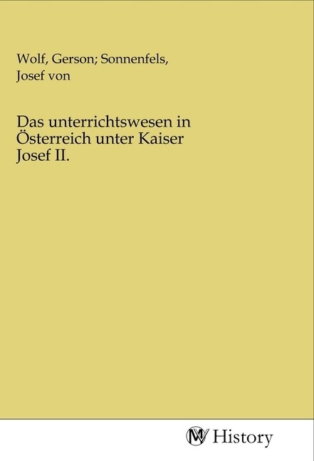 Das unterrichtswesen in Österreich unter Kaiser Josef II. von MV-History