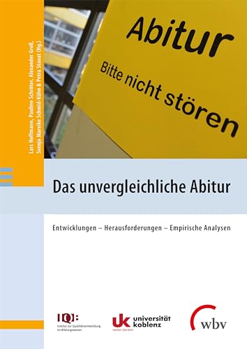 Das unvergleichliche Abitur: Entwicklungen - Herausforderungen - Empirische Analysen von wbv Publikation