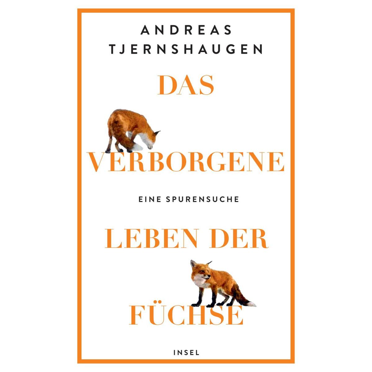 Das verborgene Leben der Füchse Das verborgene Leben der Füchse von Insel Verlag GmbH