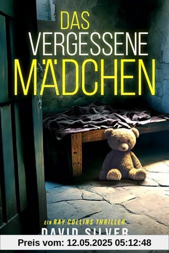 Das vergessene Mädchen: Ein unfassbar packender Thriller mit einem unglaublichen Twist (Ein Detective Ray Collins Thriller, Band 2)