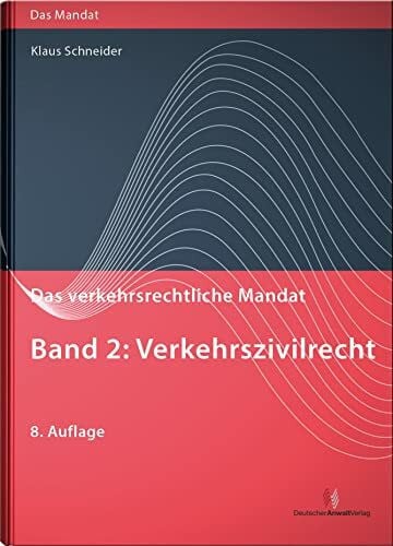 Das verkehrsrechtliche Mandat / Das verkehrsrechtliche Mandat, Band 2: Verkehrszivilrecht: Ver...